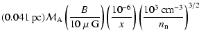 $\displaystyle (0.041~\mbox{pc}) {\cal M}_{\rm A}
\left(\frac{B}{10\mbox{ $\mu$ ...
...ac{10^{-6}}{x}\right)
\left(\frac{10^3 \mbox{ cm}^{-3}}{n_{\rm n}}\right)^{3/2}$