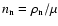$n_{\rm\rm n} = \rho_{\rm n}/\mu$