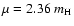 $\mu = 2.36~m_{\rm H}$
