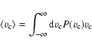 \begin{displaymath}\langle v_{\rm c} \rangle = \int_{-\infty}^{\infty} {\rm d}v_{\rm c}
P(v_{\rm c}) v_{\rm c}
\end{displaymath}