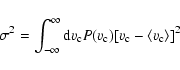 \begin{displaymath}\sigma^2 = \int_{-\infty}^{\infty} {\rm d}v_{\rm c} P(v_{\rm c})
[v_{\rm c}-\langle v_{\rm c} \rangle]^2\end{displaymath}