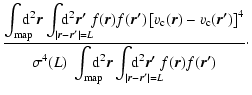 $\displaystyle {\displaystyle \int_{\rm map} \hspace*{-0.3cm}{\rm d}^2\vec{r}
\i...
...ec{r'}\vert=L} \hspace*{-0.8cm}{\rm d}^2\vec{r'}~
f(\vec{r}) f(\vec{r'}) }\cdot$