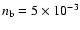 $n_{\rm b} =
5 \times 10^{-3}$