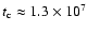 $t_{\rm c} \approx 1.3 \times 10^7$