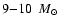 $9 {-} 10~ ~{M_\odot}$
