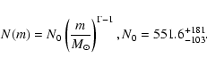 \begin{displaymath}N(m) = N_0 \left(m\over {M}_\odot\right)^{\Gamma-1} ,
N_0 = 551.6^{+181}_{-103}.
\end{displaymath}