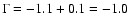 $\Gamma = -1.1 + 0.1 = -1.0$