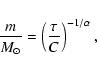 \begin{displaymath}{m\over {M}_\odot} = \left(\tau \over C\right)^{-1/\alpha} ,
\end{displaymath}
