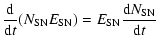 $\displaystyle {{\rm d} \over {\rm d}t} (N_{\rm SN} E_{\rm SN})= E_{\rm SN}
{{\rm d} N_{\rm SN} \over {\rm d}t}$