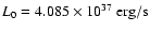 $L_0 = 4.085 \times 10^{37} ~{\rm erg/s}$