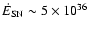 $\dot E_{\rm SN} \sim 5 \times 10^{36}$