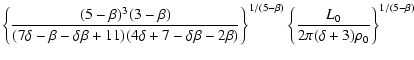 $\displaystyle \left\{{(5-\beta)^3 (3-\beta) \over (7 \delta -
\beta - \delta \b...
...(5-\beta)} \left\{{L_0 \over 2\pi (\delta + 3) \rho_0} \right\}^{1/(5-\beta)} ~$