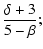 $\displaystyle {\delta + 3 \over 5 - \beta} ;$
