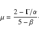 \begin{displaymath}\mu = {2-\Gamma/\alpha \over 5-\beta} \cdot
\end{displaymath}