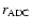 $r_{\rm {ADC}}$