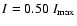 $I = 0.50~I_{\rm max}$