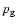 $p_{\rm {g}}$