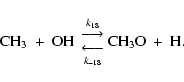 \begin{displaymath}%
{\rm CH_3\ +\ OH}\
{{k_{18}\atop{\displaystyle \longrighta...
...isplaystyle \longleftarrow}
\atop k_{-18}}}
{\rm CH_3O\ +\ H}.
\end{displaymath}