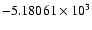 $-5.18061\times10^3$