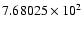 $7.68025\times10^2$