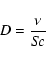 \begin{displaymath}%
D={\nu\over S\!c}
\end{displaymath}