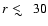 $r~{\hskip 1pt}{\raise 1pt \hbox{$<$ }}{\hskip-
7.5pt}{\lower 3pt \hbox{$\sim$ }}{\hskip 2pt}\ 30$