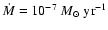 $\dot M=10^{-7}~M_\odot~\rm yr^{-1}$