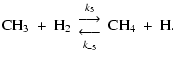 $\displaystyle {\rm CH_3\ +\ H_2}\
{{k_{5}\atop{\displaystyle \longrightarrow}}\atop{{\displaystyle \longleftarrow}\atop k_{-5}}}
\ {\rm CH_4\ +\ H}.$