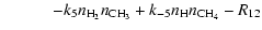 $\displaystyle \qquad\quad -k_5n_{\rm H_2}n_{\rm CH_3}+k_{-5}n_{\rm H}n_{\rm CH_4}-R_{12}$