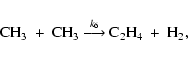 \begin{displaymath}%
{\rm CH_3\ +\ CH_3}\ {\buildrel k_6 \over \longrightarrow} \ {\rm C_2H_4\ +\ H_2},
\end{displaymath}