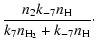$\displaystyle {n_2 k_{-7}n_{\rm H}\over k_7n_{\rm H_2}+k_{-7}n_{\rm H}}\cdot$