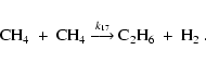 \begin{displaymath}%
{\rm CH_4\ +\ CH_4}\ {\buildrel k_{17}\over\longrightarrow}\
{\rm C_2H_6\ +\ H_2}~.
\end{displaymath}