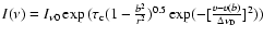 $I(\nu)=I_{\nu0}\exp{(\tau_{\rm c}(1-\frac{b^2}{r^2})^{0.5}\exp(-[\frac{v-v(b)}{\Delta\nu_{\rm D}}]^2))}$