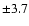 $\pm 3.7$