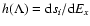 $h(\Lambda)={\rm d}s_i/{\rm d}E_x$