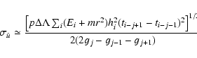 \begin{displaymath}\sigma_{\hat{u}} \simeq
\frac{\left[p\Delta\Lambda \sum_i
(...
...1}-t_{i-j-1})^2\right]^{1/2}}
{2(2g_j-g_{j-1}-g_{j+1})} \cdot
\end{displaymath}