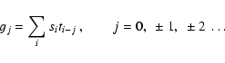 \begin{displaymath}g_j = \sum_i s_i t_{i-j}~ ,\qquad j=0,~\pm 1,~\pm 2~\dots
\end{displaymath}