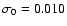 $\sigma_0=0.010$