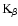 $\rm K_{\beta}$