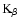 ${\rm K}_{\rm\beta}$