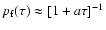 $p_{\rm f}(\tau) \approx [1 + a \tau]^{-1}$