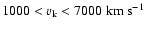 $1000 < v_{\rm k} < 7000 \rm ~km~s^{-1}$