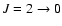 $J=2\rightarrow 0$