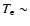 $T_{\rm e} \sim$