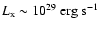 $L_{\rm x} \sim 10^{29} \rm ~erg~s^{-1}$