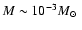 $M \sim 10^{-3}\mbox{$M_{\odot}$ }$