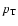 $p_{\rm T}$