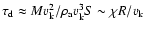 $\tau_{\rm d} \approx Mv_{\rm k}^2/\rho_{\rm a} v_{\rm k}^3 S \sim \chi R/v_{\rm k}$