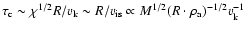 $\tau_{\rm c} \sim \chi^{1/2} R/v_{\rm k} \sim R/v_{\rm is}
\propto M^{1/2} (R \cdot \rho_{\rm a})^{-1/2} v_{\rm k}^{-1}$
