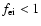 $f_{\rm ei} < 1$
